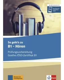 So geht’s zu B1 - Hören Prüfungsvorbereitung Goethe-/ÖSD-Zertifikat B1 Buch und MP3-Audio-Daten-CD