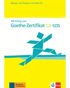 Mit Erfolg zum Goethe-Zertifikat C2: GDS Übungs- und Testbuch +Audio-CD