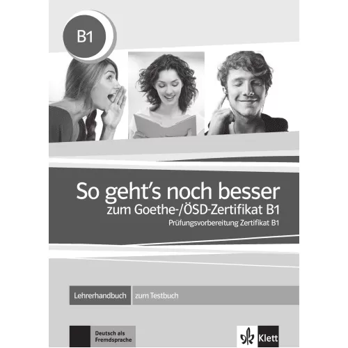 So geht’s noch besser zum Goethe-/ÖSD-Zertifikat B1 Lehrerhandbuch zum Testbuch