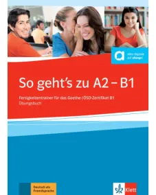 So geht’s zu A2-B1 Fertigkeitentrainer für das Goethe-/ÖSD-Zertifikat B1 Übungsbuch mit 2 Audio-CDs
