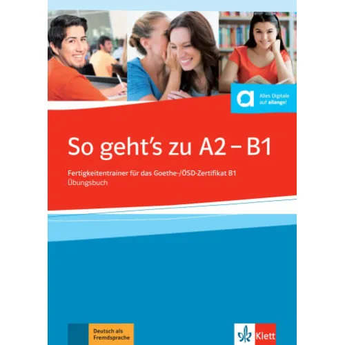 So geht’s zu A2-B1 Fertigkeitentrainer für das Goethe-/ÖSD-Zertifikat B1 Übungsbuch mit 2 Audio-CDs Книга для подготовке к экзаменам