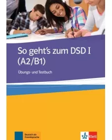 So geht’s zum DSD I Übungs- und Testbuch