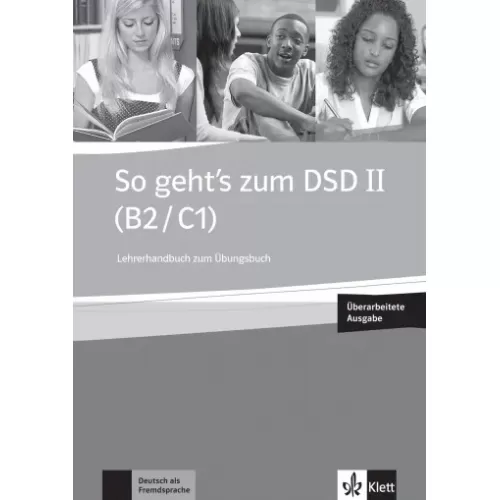 So geht’s zum DSD II (B2/C1) Neue Ausgabe Lehrerhandbuch zum Übungsbuch + online