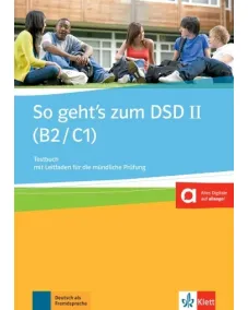 So geht’s zum DSD II (B2/C1) Neue Ausgabe Testbuch mit Leitfaden für die mündliche Prüfung