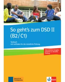 So geht’s zum DSD II (B2/C1) Neue Ausgabe Testbuch mit Leitfaden für die mündliche Prüfung