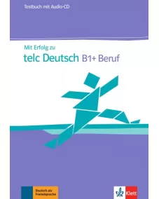 Mit Erfolg zu telc Deutsch B1+ Beruf Testbuch +Audio-CD