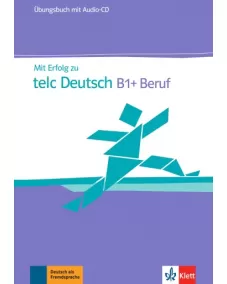 Mit Erfolg zu telc Deutsch B1+ Beruf Übungsbuch +Audio-CD