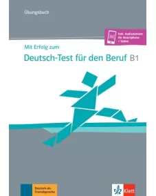 Mit Erfolg zum Deutsch-Test für den Beruf B1 Übungsbuch +online