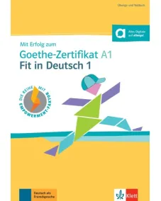 Mit Erfolg zum Goethe-Zertifikat A1: Fit in Deutsch 1 Übungs- und Testbuch mit digitalen Extras