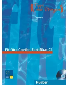 Fit fürs Goethe-Zertifikat C1 Lehrbuch mit integrierter Audio-CD Prüfungstraining