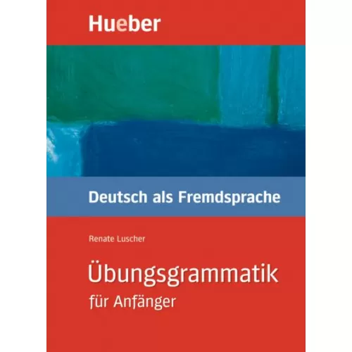 Übungsgrammatik für Anfänger Lehr- und Übungsbuch