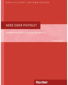 Herz oder Pistole? Buch Kommunikatives für den Unterricht