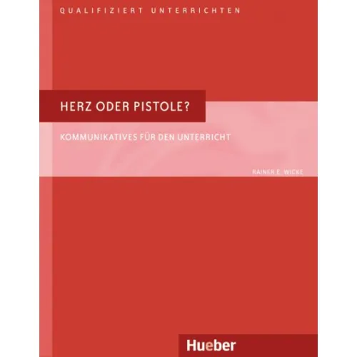 Herz oder Pistole? Buch Kommunikatives für den Unterricht
