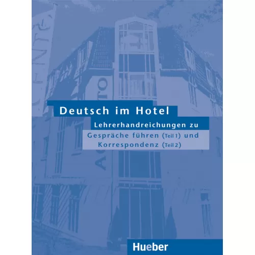 Deutsch im Hotel - Lehrerhandreichungen Lehrerhandreichungen Gespräche führen (Teil 1) Korrespondenz (Teil 2)