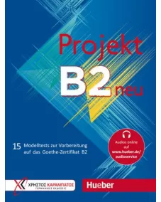Projekt B2 neu Übungsbuch (15 Modelltests zur Vorbereitung auf das Goethe-Zertifikat B2)