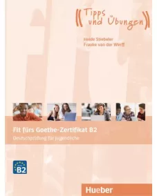 Fit fürs Goethe-Zertifikat B2 Übungsbuch mit Audios Online Deutschprüfung für Jugendliche