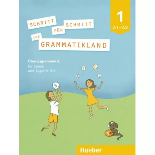 Schritt für Schritt ins Grammatikland 1 Übungsgrammatik für Kinder und Jugendliche