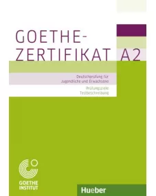 Goethe-Zertifikat A2 – Prüfungsziele, Testbeschreibung Deutschprüfung für Jugendliche und Erwachsene