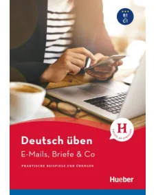 Deutsch üben - E-Mails, Briefe & Co Praktische Beispiele und Übungen