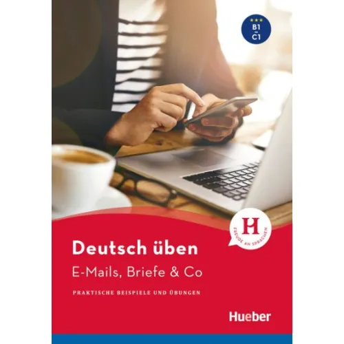 Deutsch üben - E-Mails, Briefe & Co Praktische Beispiele und Übungen Практические упражнения
