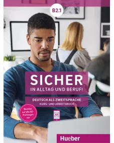 Sicher in Alltag und Beruf! B2.1 Kursbuch + Arbeitsbuch Deutsch als Zweitsprache