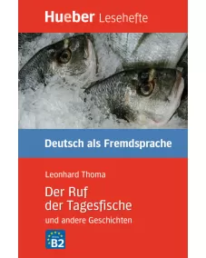 Lesehefte B2: Der Ruf der Tagesfische und andere Geschichten