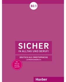 Sicher in Alltag und Beruf! B2.1 Lehrerhandbuch Deutsch als Zweitsprache