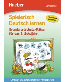 Spielerisch Deutsch lernen 2: Grundwortschatz-Rätsel für das 2. Schuljahr