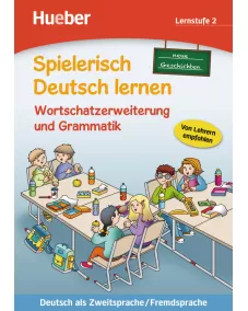 Spielerisch Deutsch lernen 2: Wortschatzerweiterung und Grammatik – neue Geschichten