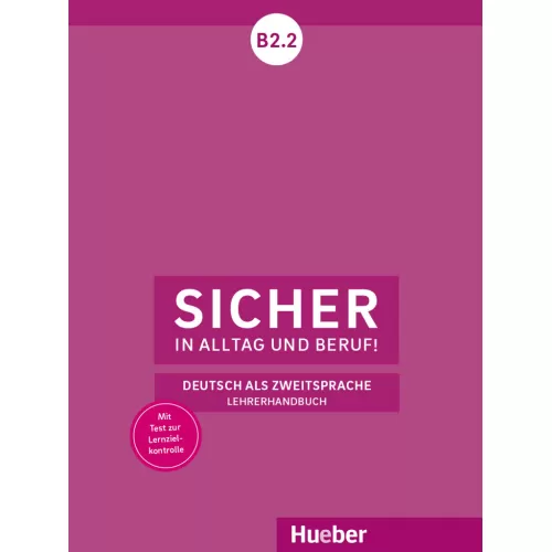 Sicher in Alltag und Beruf! B2.2 Lehrerhandbuch Deutsch als Zweitsprache