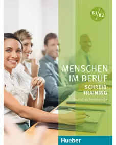 Menschen im Beruf - Schreibtraining Kursbuch Deutsch als Fremd- und Zweitsprache