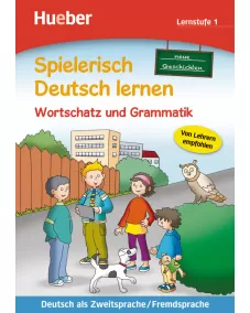 Spielerisch Deutsch lernen 1: Wortschatz und Grammatik – neue Geschichten