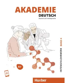 Akademie Deutsch B2+ Intensivlehrwerk mit Audios online Band 4
