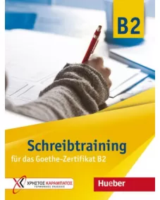 Schreibtraining für das Goethe-Zertifikat B2 Übungsbuch
