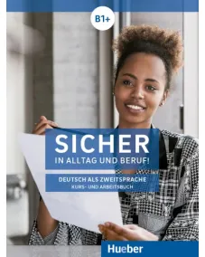 Sicher in Alltag und Beruf! B1+ Kurs- und Arbeitsbuch – Interaktive Version