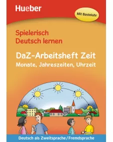Spielerisch Deutsch lernen: DaZ-Arbeitsheft Zeit
