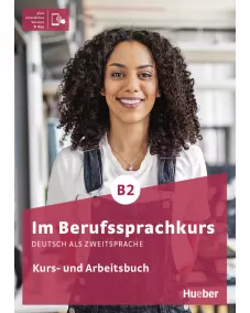 Im Berufssprachkurs B2 Kurs- und Arbeitsbuch - Interaktive Version