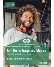 Im Berufssprachkurs Brückenelement B1/B2 Kurs- und Arbeitsbuch - Interaktive Version