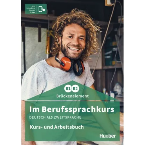 Im Berufssprachkurs Brückenelement B1/B2 Kurs- und Arbeitsbuch - Interaktive Version