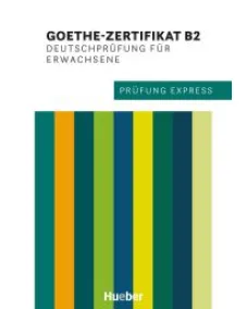 Prüfung Express: Goethe Zertifikat B2 Übungsbuch - Interaktive Version