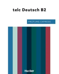 Prüfung Express: telc Deutsch B2 Übungsbuch - Interaktive Version