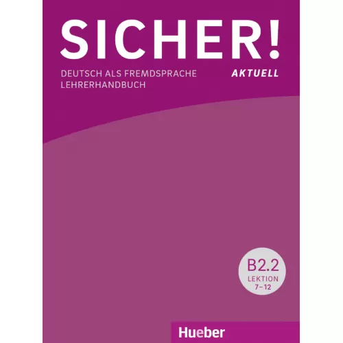 Sicher! aktuell B2.2 Lehrerhandbuch Книга для вчителя