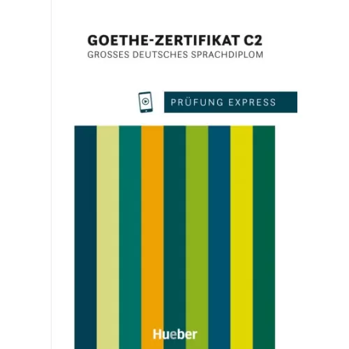 Prüfung Express: Goethe Zertifikat C2 - Übungsbuch mit Audios online