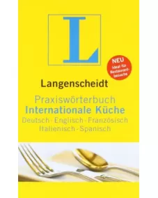 Langenscheidt Praxiswörterbuch Internationale Küche: Deutsch/Englisch/Französisch/Italienisch/Spanisch. Rund 7.000 Fachbegriffe in 5 Sprachen