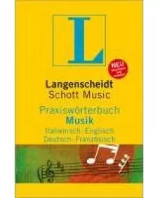 Langenscheidt Praxiswörterbuch Musik : Rund 5.000 Fachbegriffe in Italienisch - Englisch - Deutsch - Französisch