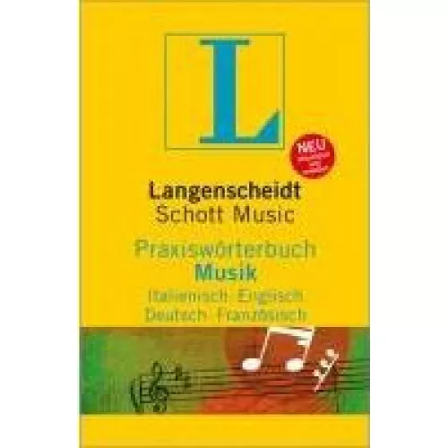 Langenscheidt Praxiswörterbuch Musik : Rund 5.000 Fachbegriffe in Italienisch - Englisch - Deutsch - Französisch