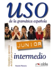 Uso de la gramática Junior - intermedio: Libro del alumno