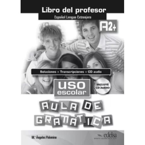 Uso escolar aula de gramatica A2+: Libro del profesor