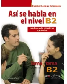 Tema a tema B2 Así se habla Cuaderno de ejercicios y práctica