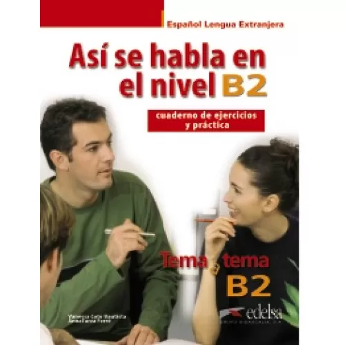 Tema a tema B2 Así se habla Cuaderno de ejercicios y práctica